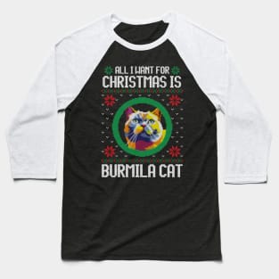 All I Want for Christmas is Burmila Cat - Christmas Gift for Cat Lover Baseball T-Shirt